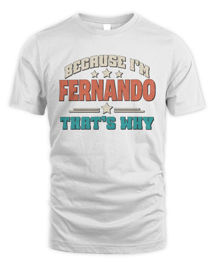 Because I'm Name That's Why Personalized Retro Shirt FERNANDO-49 / Unisex Standard T-Shirt / white