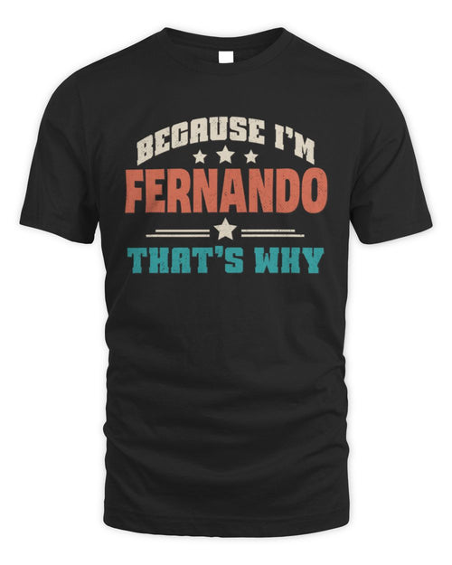 Because I'm Name That's Why Personalized Retro Shirt FERNANDO-49 / Unisex Standard T-Shirt / black