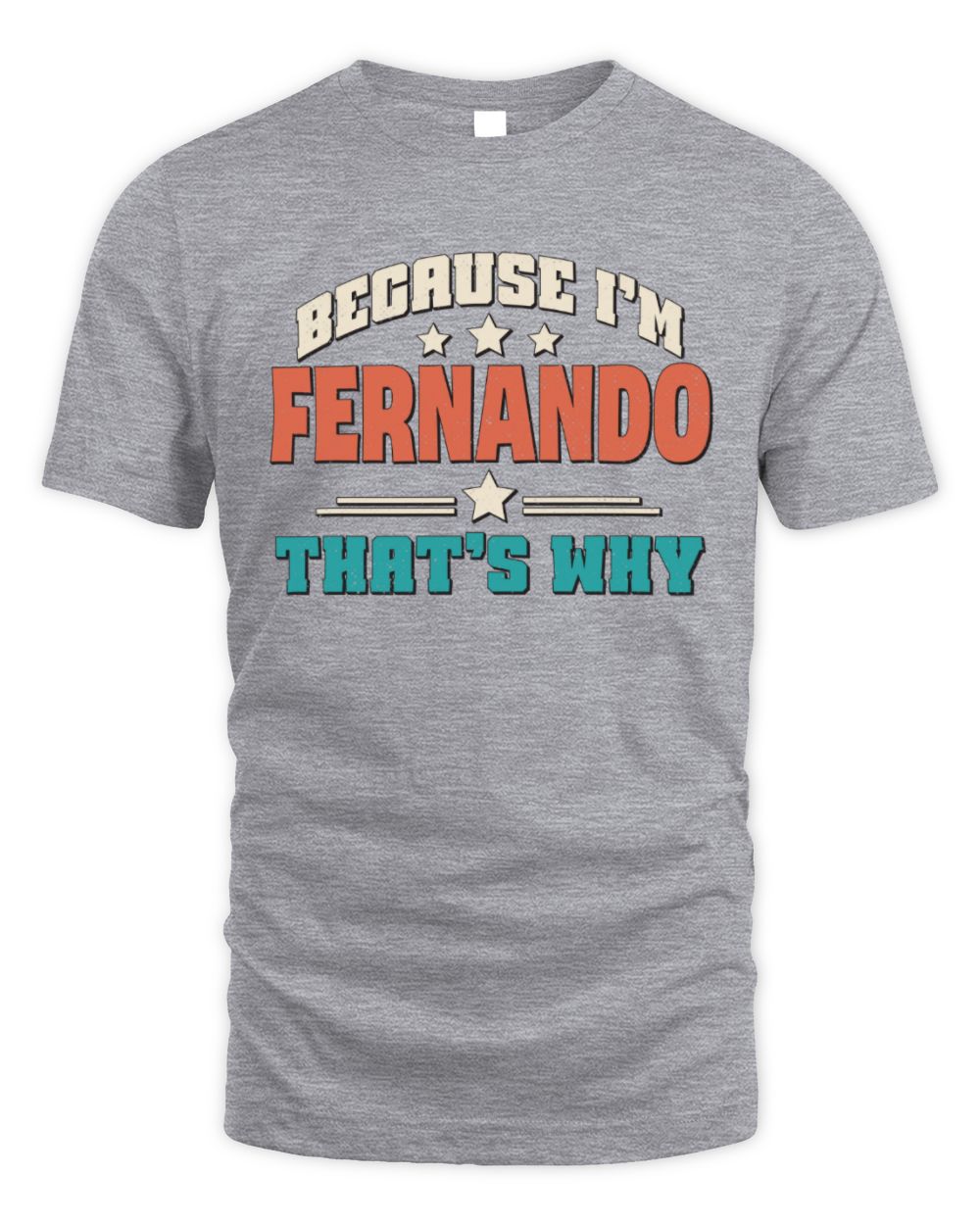 Because I'm Name That's Why Personalized Retro Shirt FERNANDO-49 / Unisex Standard T-Shirt / sport grey