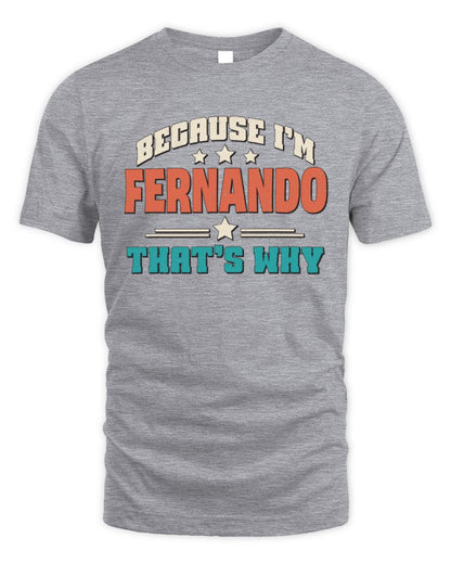 Because I'm Name That's Why Personalized Retro Shirt FERNANDO-49 / Unisex Standard T-Shirt / sport grey