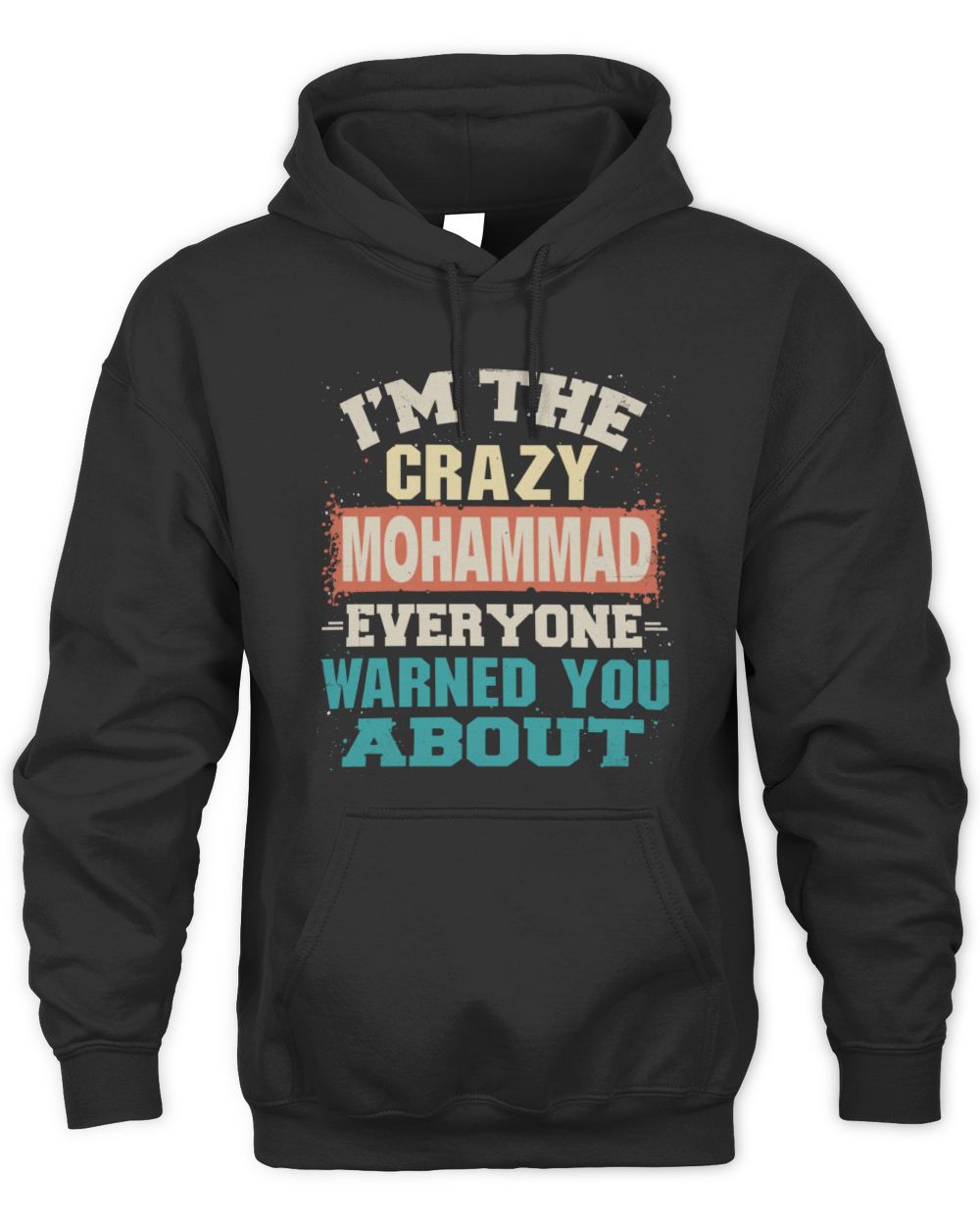 I'm the Crazy One Everyone Warned You About Retro Graphic T-Shirt MOHAMMAD M1-70 / Unisex Hoodie / black