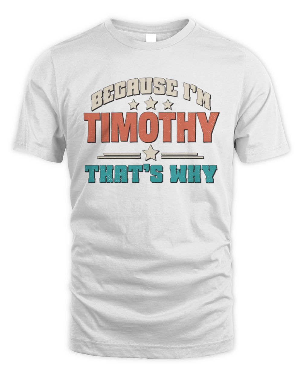 Because I'm Name That's Why Personalized Retro Shirt TIMOTHY-49 / Unisex Standard T-Shirt / white