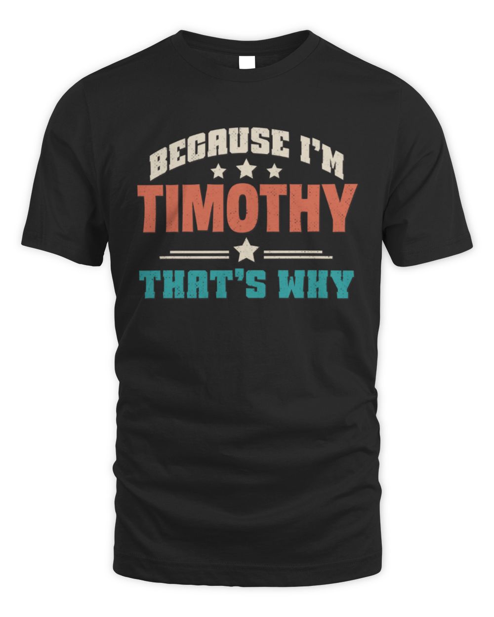 Because I'm Name That's Why Personalized Retro Shirt TIMOTHY-49 / Unisex Standard T-Shirt / black