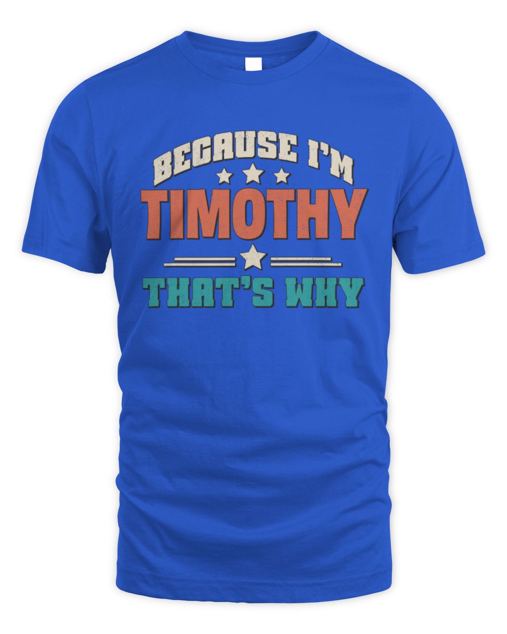 Because I'm Name That's Why Personalized Retro Shirt TIMOTHY-49 / Unisex Standard T-Shirt / royal