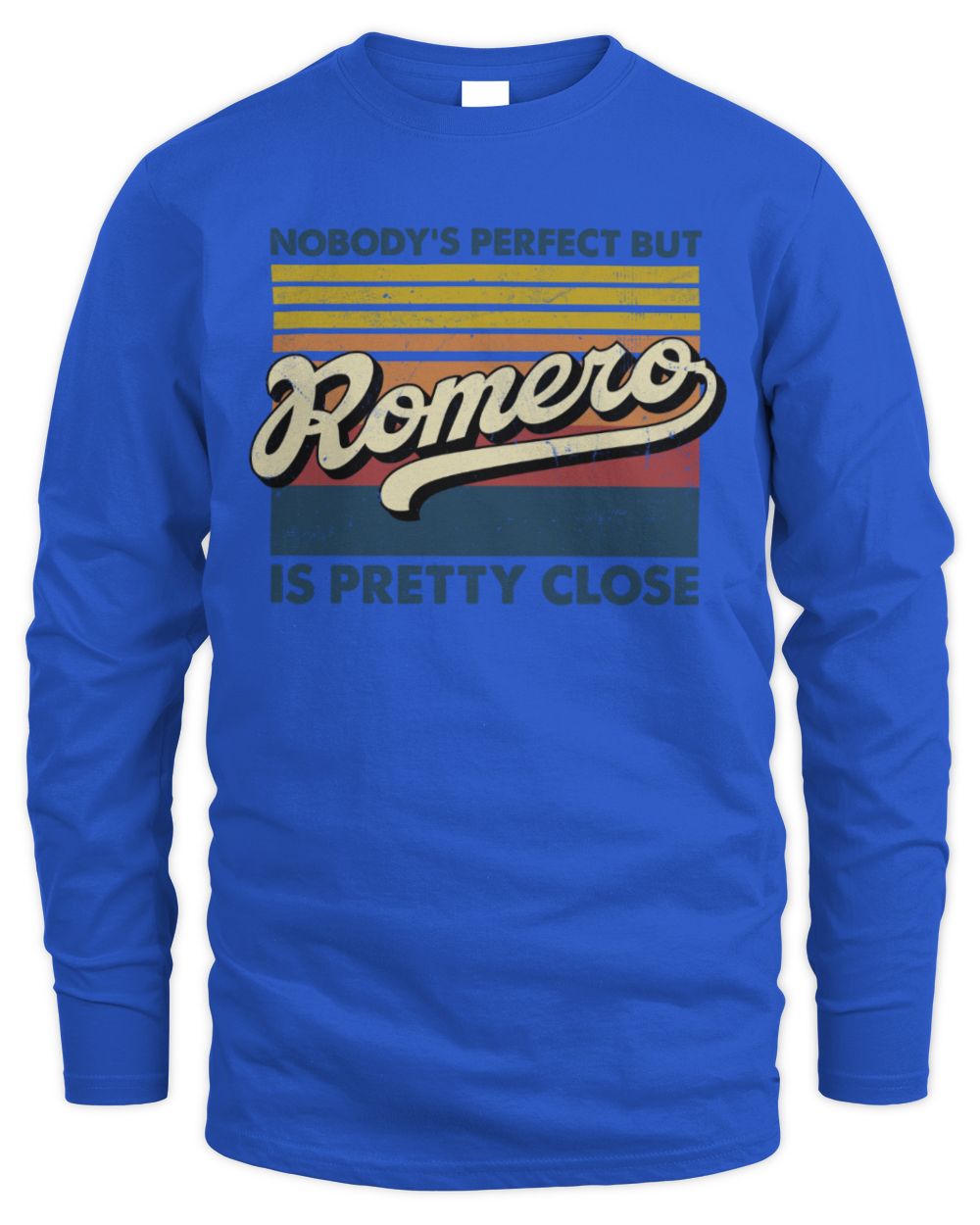 Nobody's Perfect But Your Name Is Pretty Close Retro Shirt ROMERO M1-65 / Men's Long Sleeved T-Shirt / royal