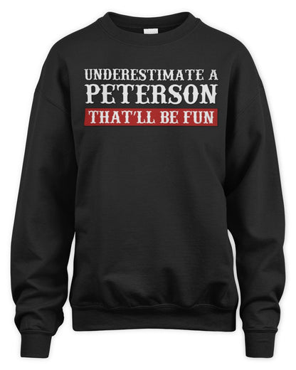 Underestimate Me That'll Be Fun Graphic T-Shirt PETERSON M1-69 / Unisex Sweatshirt / black