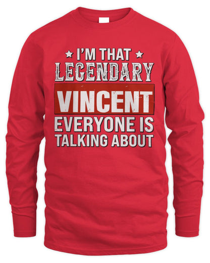 I'm That Legendary Name Everyone Is Talking About Funny Graphic T-Shirt VINCENT M1-73 / Men's Long Sleeved T-Shirt / red