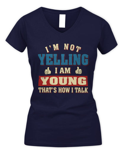 I'm Not Yelling I'm Name That's How I Talk Shirt YOUNG M1-67 / Women's V-Neck T-Shirt / navy