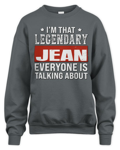 I'm That Legendary Name Everyone Is Talking About Funny Graphic T-Shirt JEAN M1-73 / Unisex Sweatshirt / charcoal