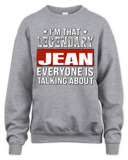 I'm That Legendary Name Everyone Is Talking About Funny Graphic T-Shirt JEAN M1-73 / Unisex Sweatshirt / sport grey