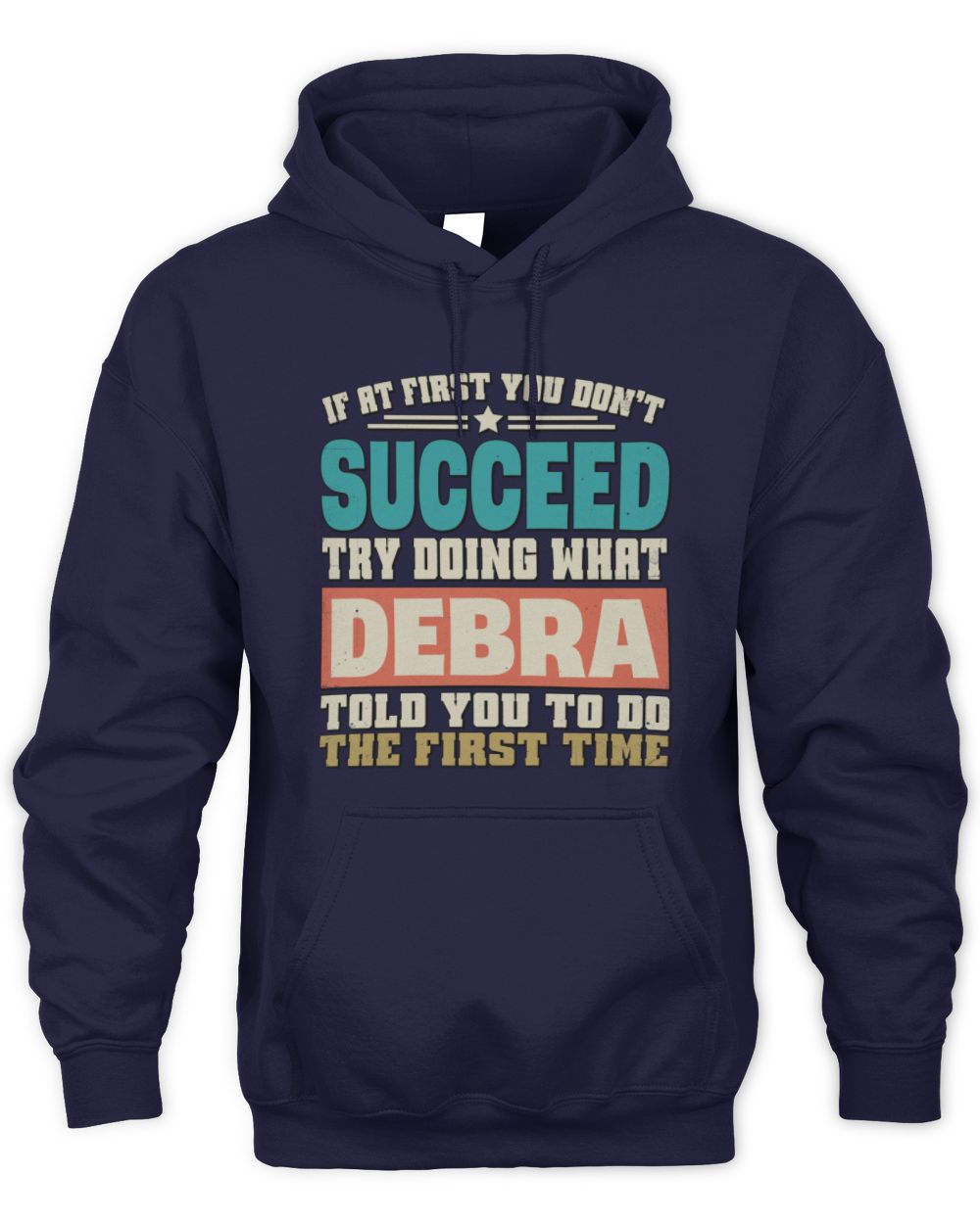 If at First You Don't Succeed Funny Vintage Shirt DEBRA M1-53 / Unisex Hoodie / navy