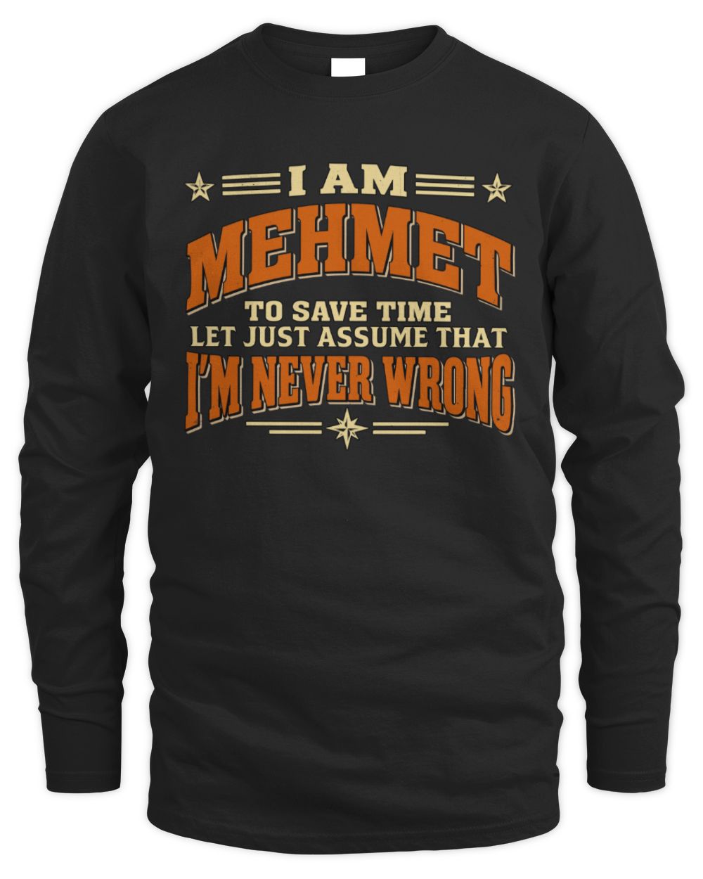 I'm Name Let's Just Assume I'm Never Wrong Retro Shirt MEHMET M1-64 / Men's Long Sleeved T-Shirt / black