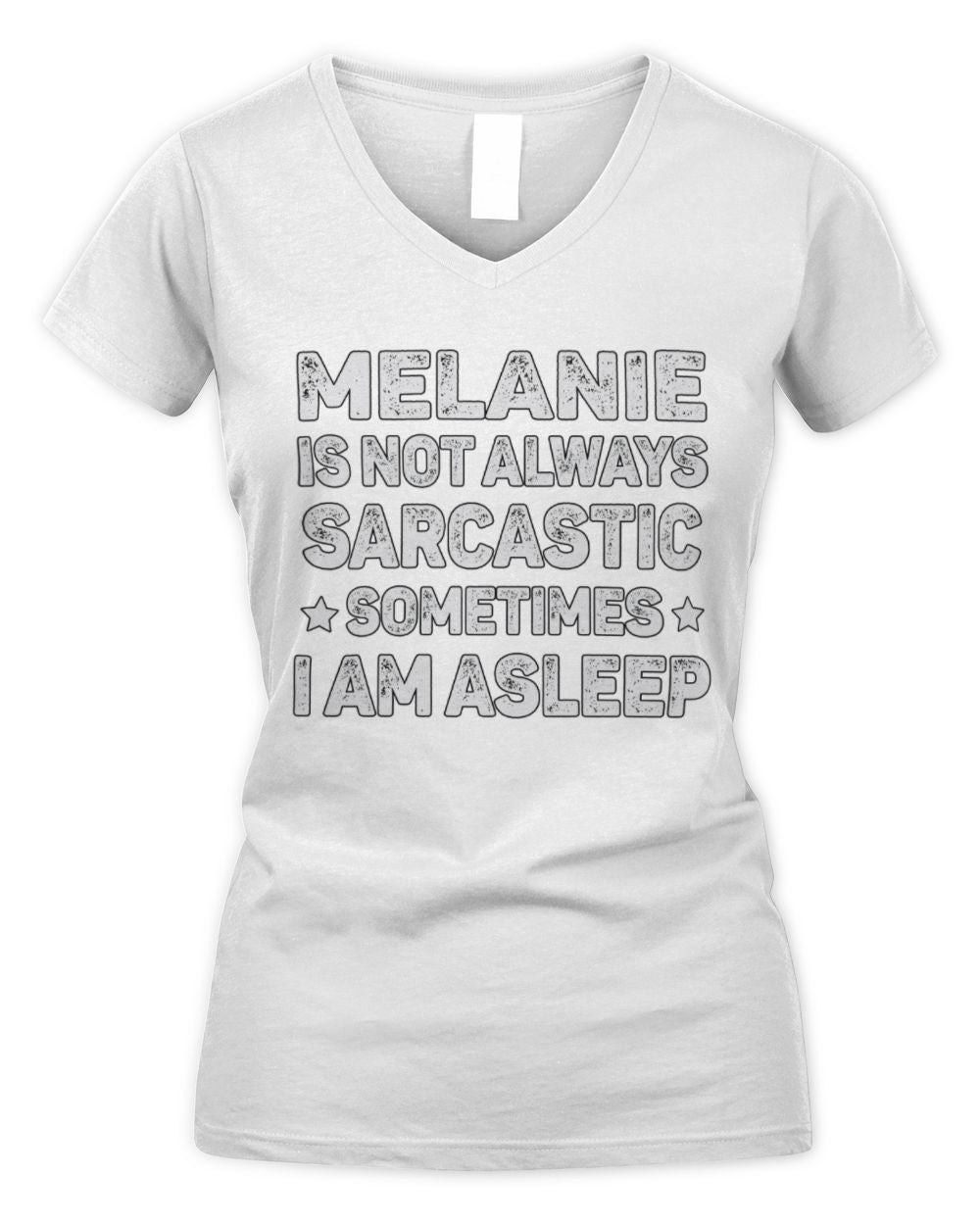 Your Name Is Not Always Sarcastic Funny T-Shirt MELANIE M1-62 / Women's V-Neck T-Shirt / white