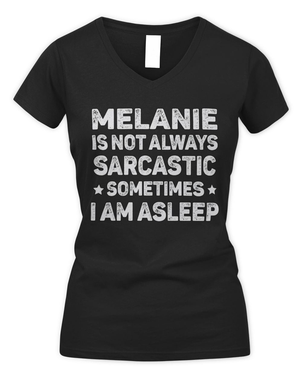 Your Name Is Not Always Sarcastic Funny T-Shirt MELANIE M1-62 / Women's V-Neck T-Shirt / black