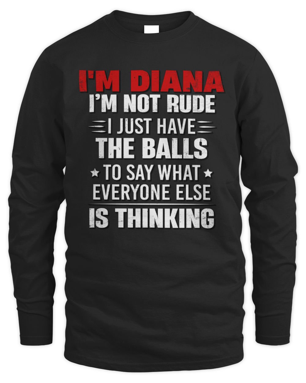 I'm Name I'm Not Rude I Just Have The Balls Funny T-Shirt DIANA M1-46 / Men's Long Sleeved T-Shirt / black