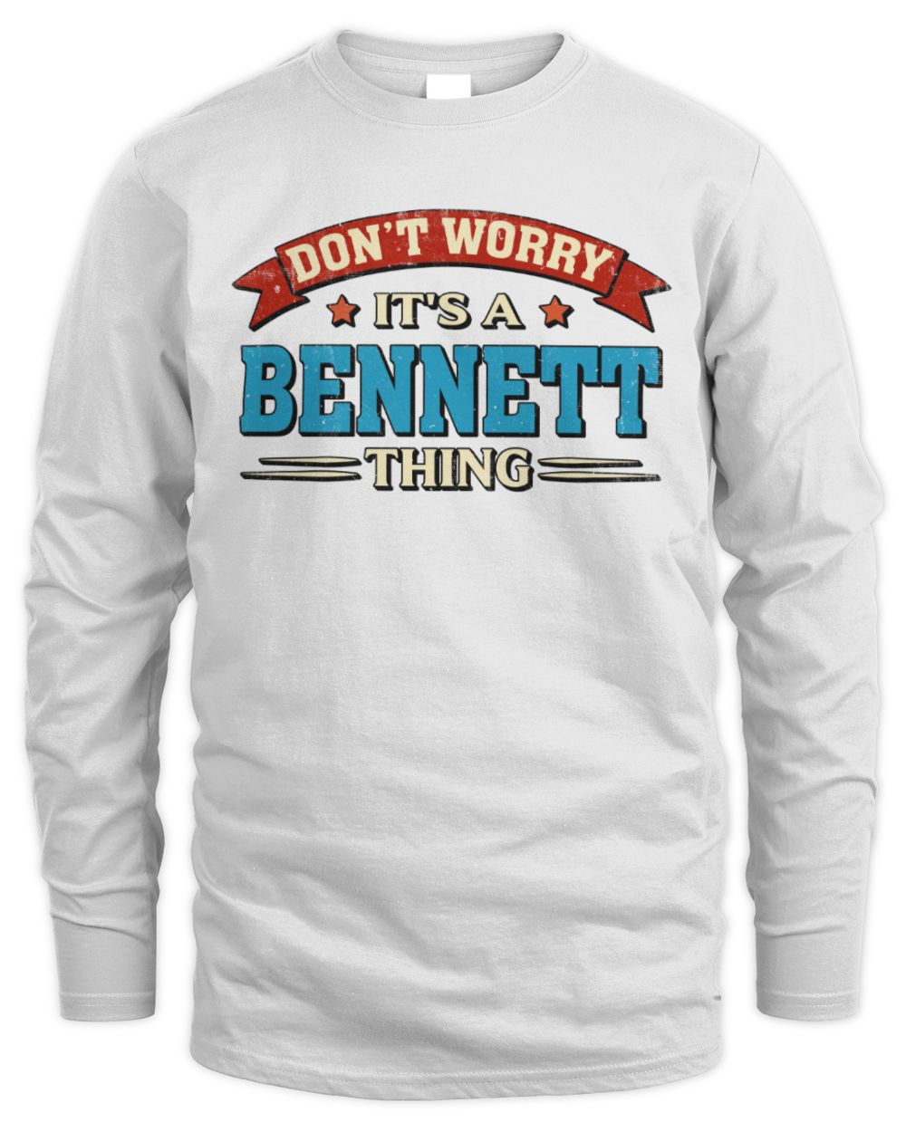 Don't Worry It's a Your Name Thing Funny Retro T-Shirt BENNETT M1-57 / Men's Long Sleeved T-Shirt / white