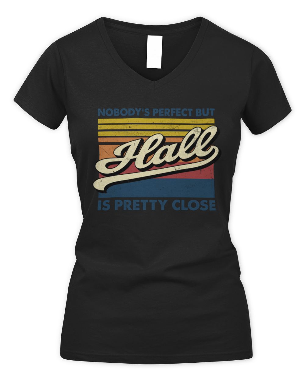 Nobody's Perfect But Your Name Is Pretty Close Retro Shirt HALL M1-65 / Women's V-Neck T-Shirt / black