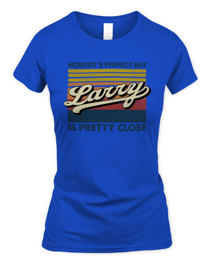 Nobody's Perfect But Your Name Is Pretty Close Retro Shirt LARRY M1-65 / Women's Standard T-Shirt / royal