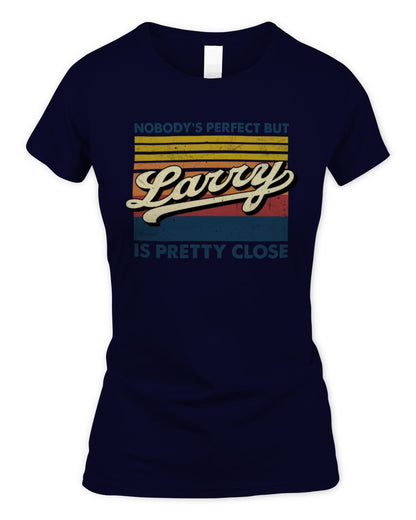 Nobody's Perfect But Your Name Is Pretty Close Retro Shirt LARRY M1-65 / Women's Standard T-Shirt / navy