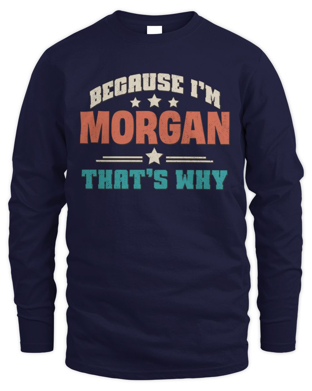 Because I'm Name That's Why Personalized Retro Shirt MORGAN-49 / Men's Long Sleeved T-Shirt / navy