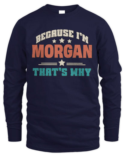 Because I'm Name That's Why Personalized Retro Shirt MORGAN-49 / Men's Long Sleeved T-Shirt / navy
