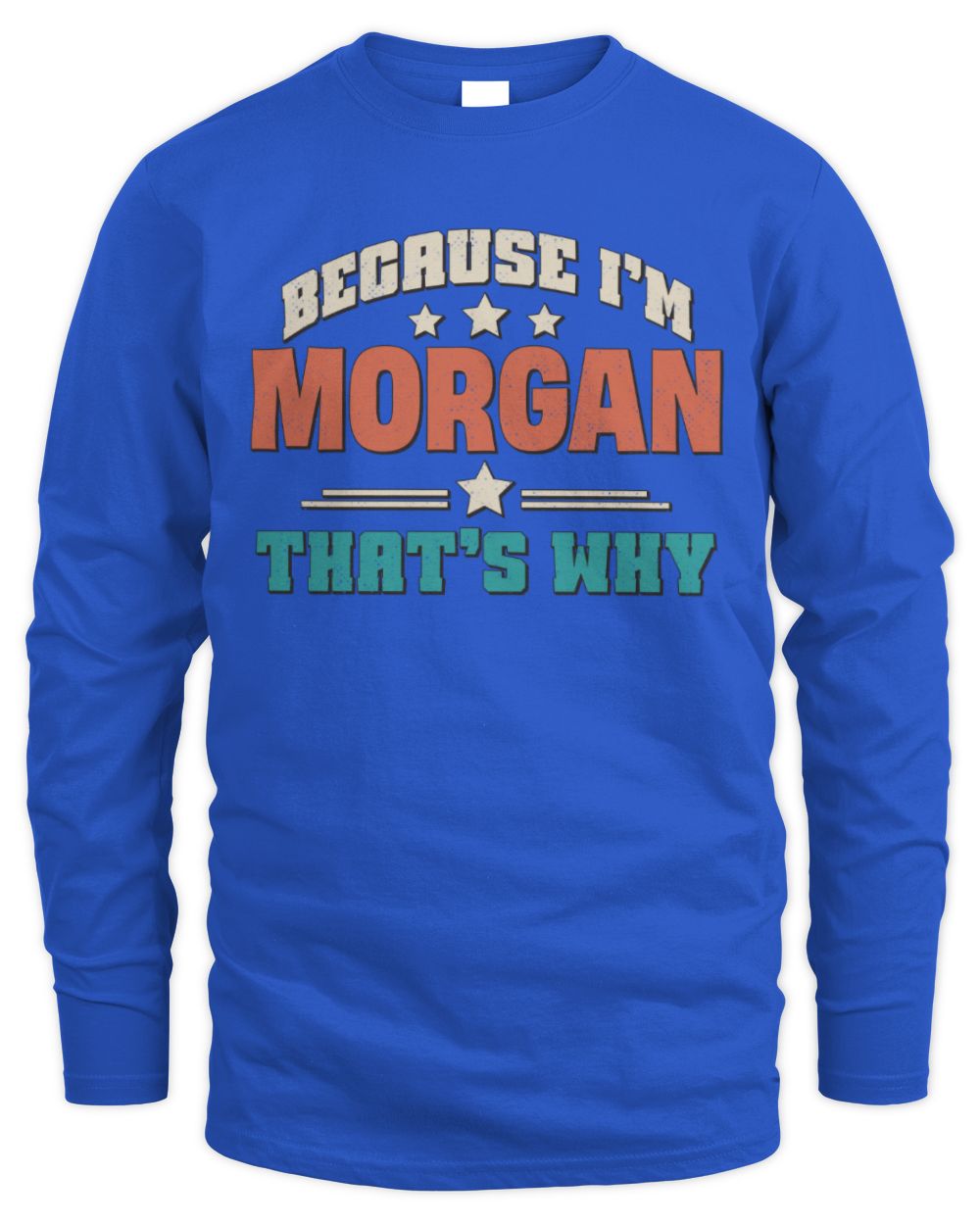 Because I'm Name That's Why Personalized Retro Shirt MORGAN-49 / Men's Long Sleeved T-Shirt / royal