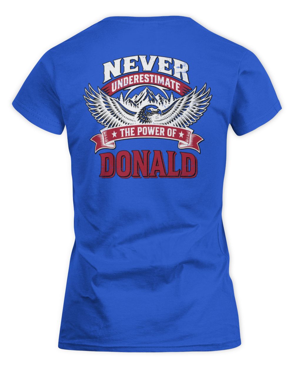 Never Underestimate Your Name Eagle Mountain Shirt DONALD M1-61 / Women's Standard T-Shirt / royal