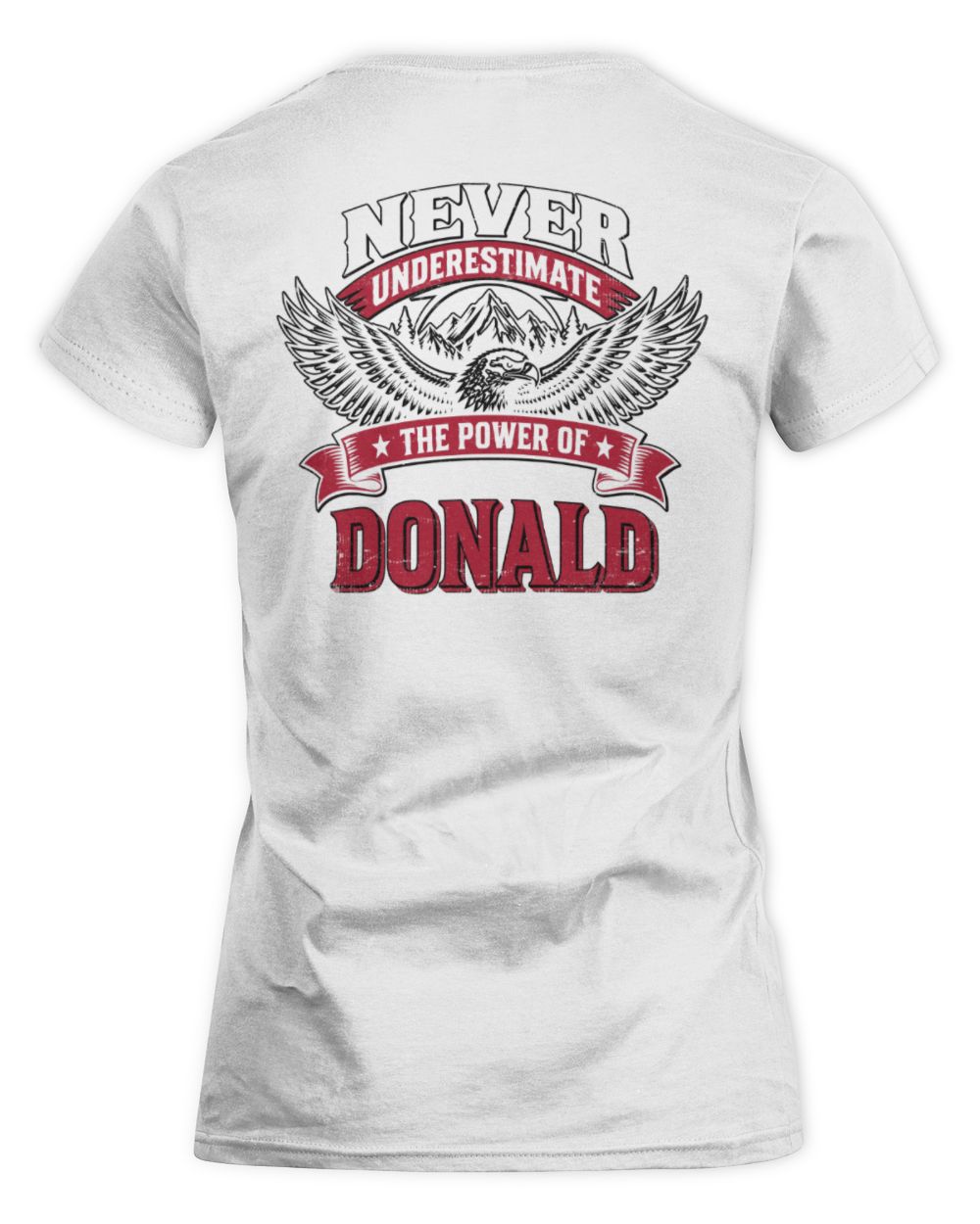 Never Underestimate Your Name Eagle Mountain Shirt DONALD M1-61 / Women's Standard T-Shirt / white