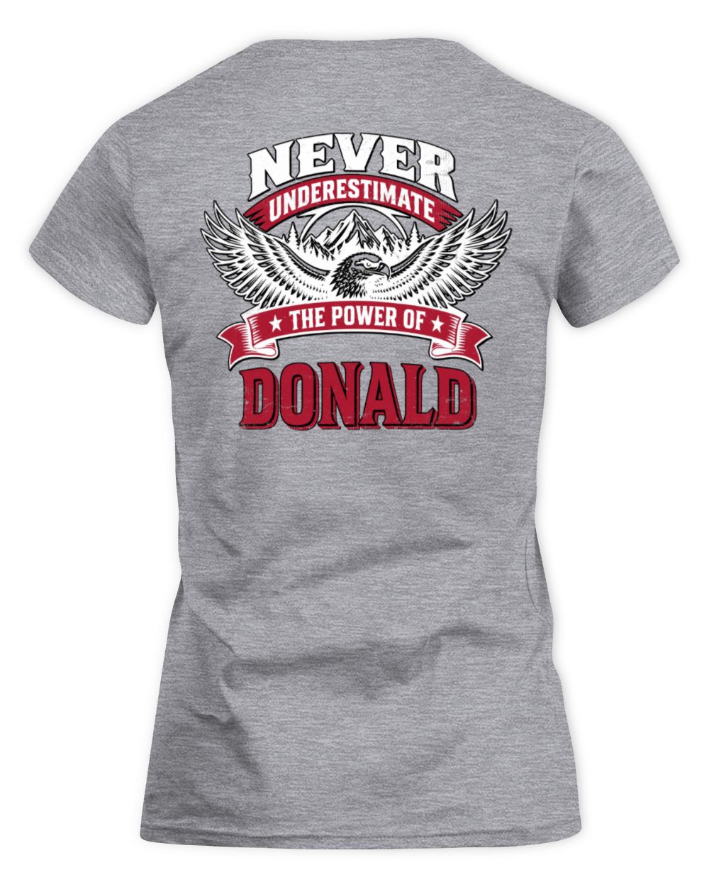 Never Underestimate Your Name Eagle Mountain Shirt DONALD M1-61 / Women's Standard T-Shirt / sport grey