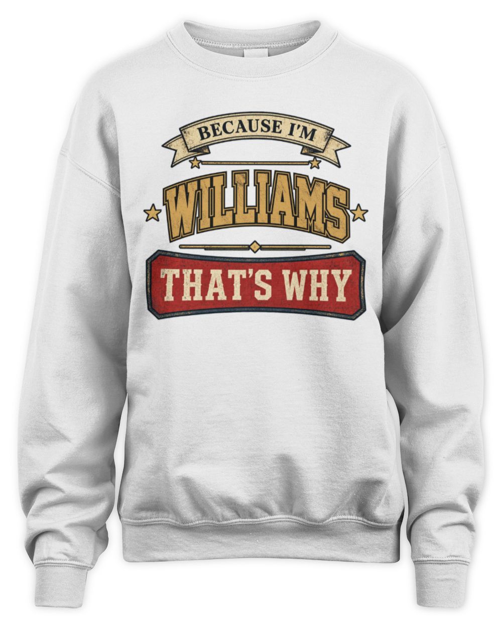 Because I'm Name That's Why Americana T-Shirt WILLIAMS M1-S88 / Unisex Sweatshirt / white