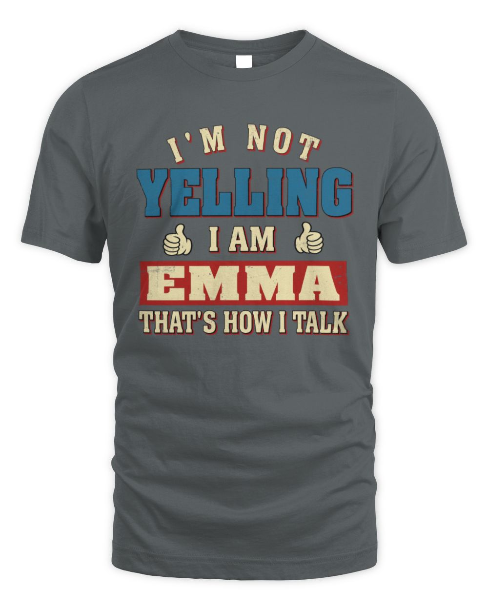 I'm Not Yelling I'm Name That's How I Talk Shirt EMMA M1-67 / Unisex Standard T-Shirt / charcoal