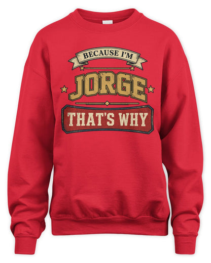 Because I'm Name That's Why Americana T-Shirt JORGE M1-S88 / Unisex Sweatshirt / red