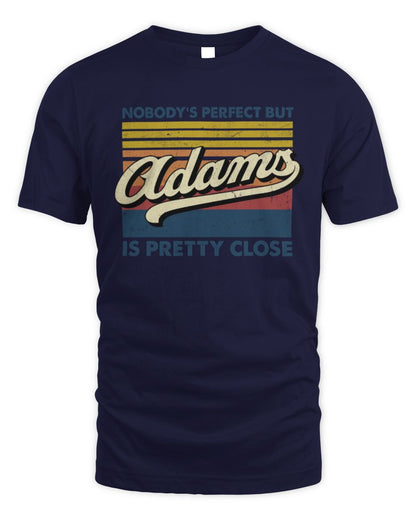 Nobody's Perfect But Your Name Is Pretty Close Retro Shirt ADAMS M1-65 / Unisex Standard T-Shirt / navy
