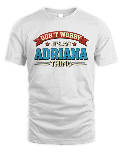 Don't Worry It's a Your Name Thing Funny Retro T-Shirt ADRIANA M1-57 / Unisex Standard T-Shirt / white