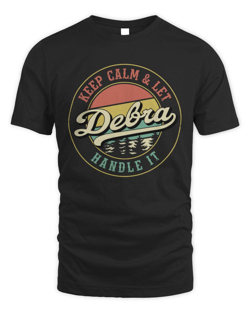 Keep Calm Let Your Name Handle It Retro T-Shirt DEBRA M1-54 / Unisex Standard T-Shirt / black