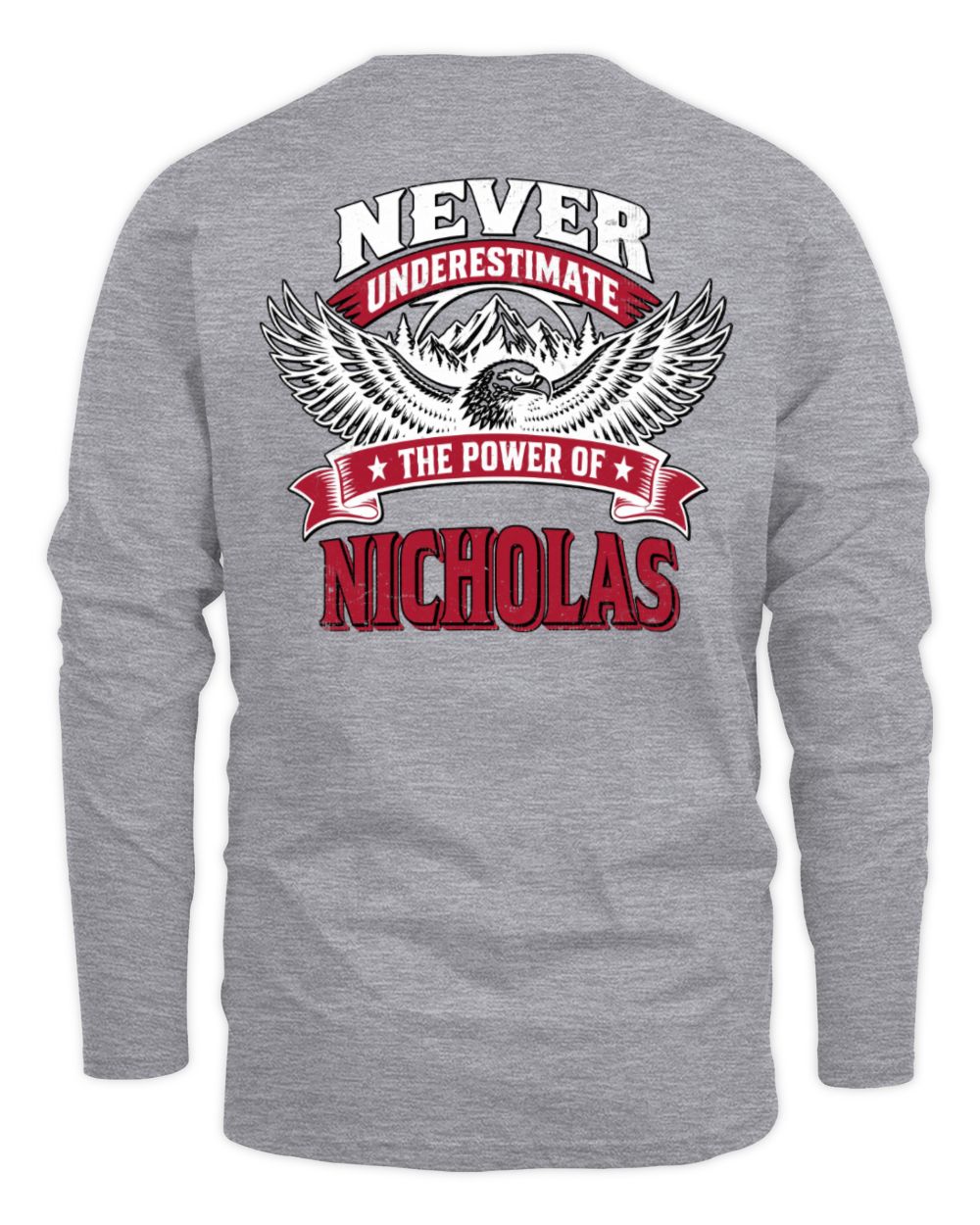 Never Underestimate Your Name Eagle Mountain Shirt NICHOLAS M1-61 / Men's Long Sleeved T-Shirt / sport grey