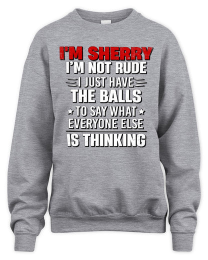 I'm Name I'm Not Rude I Just Have The Balls Funny T-Shirt SHERRY M1-46 / Unisex Sweatshirt / sport grey