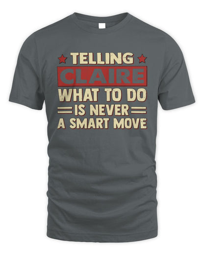 Telling Your Name What to Do Is Never a Smart Move Shirt CLAIRE M1-66 / Unisex Standard T-Shirt / charcoal