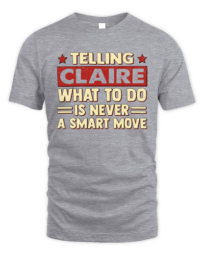 Telling Your Name What to Do Is Never a Smart Move Shirt CLAIRE M1-66 / Unisex Standard T-Shirt / sport grey