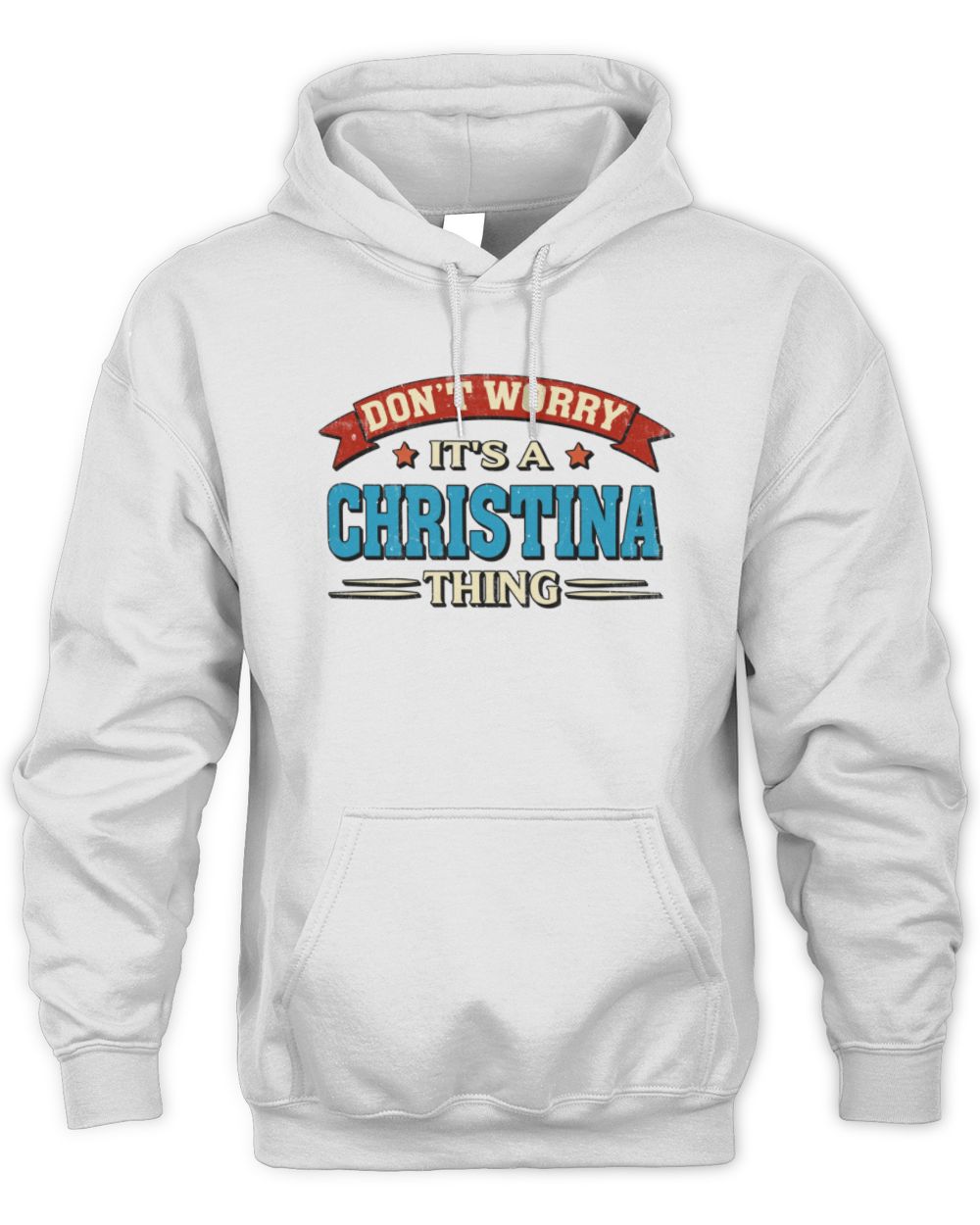 Don't Worry It's a Your Name Thing Funny Retro T-Shirt CHRISTINA M1-57 / Unisex Hoodie / white