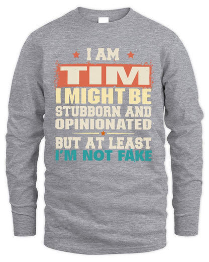 I Am Name I Might Be Stubborn and Opinionated Graphic T-Shirt TIM M1-72 / Men's Long Sleeved T-Shirt / sport grey