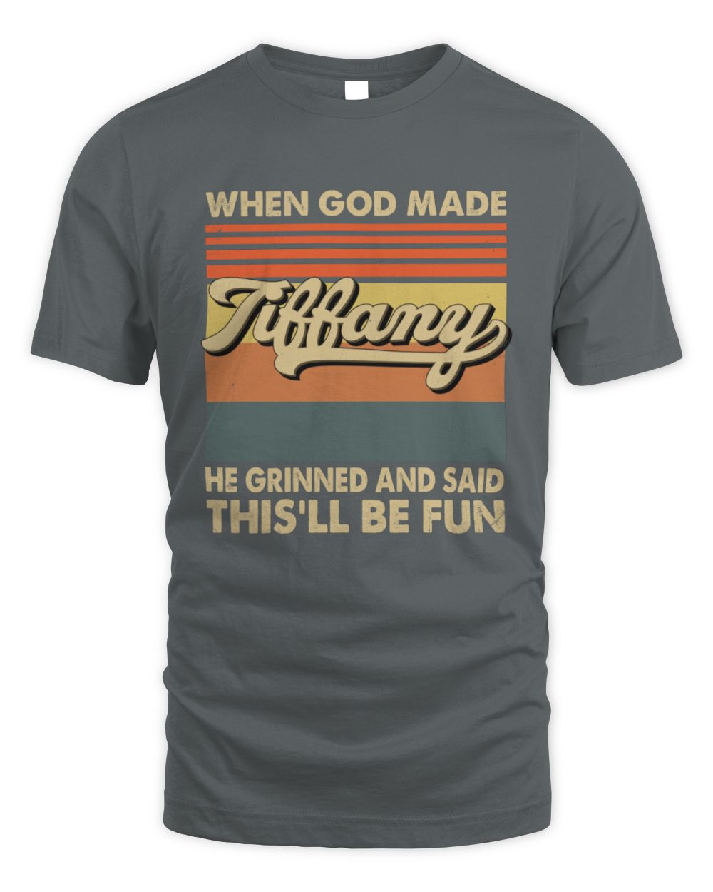 When God Made Your Name He Grinned Vintage T-Shirt TIFFANY M1-55 / Unisex Standard T-Shirt / charcoal