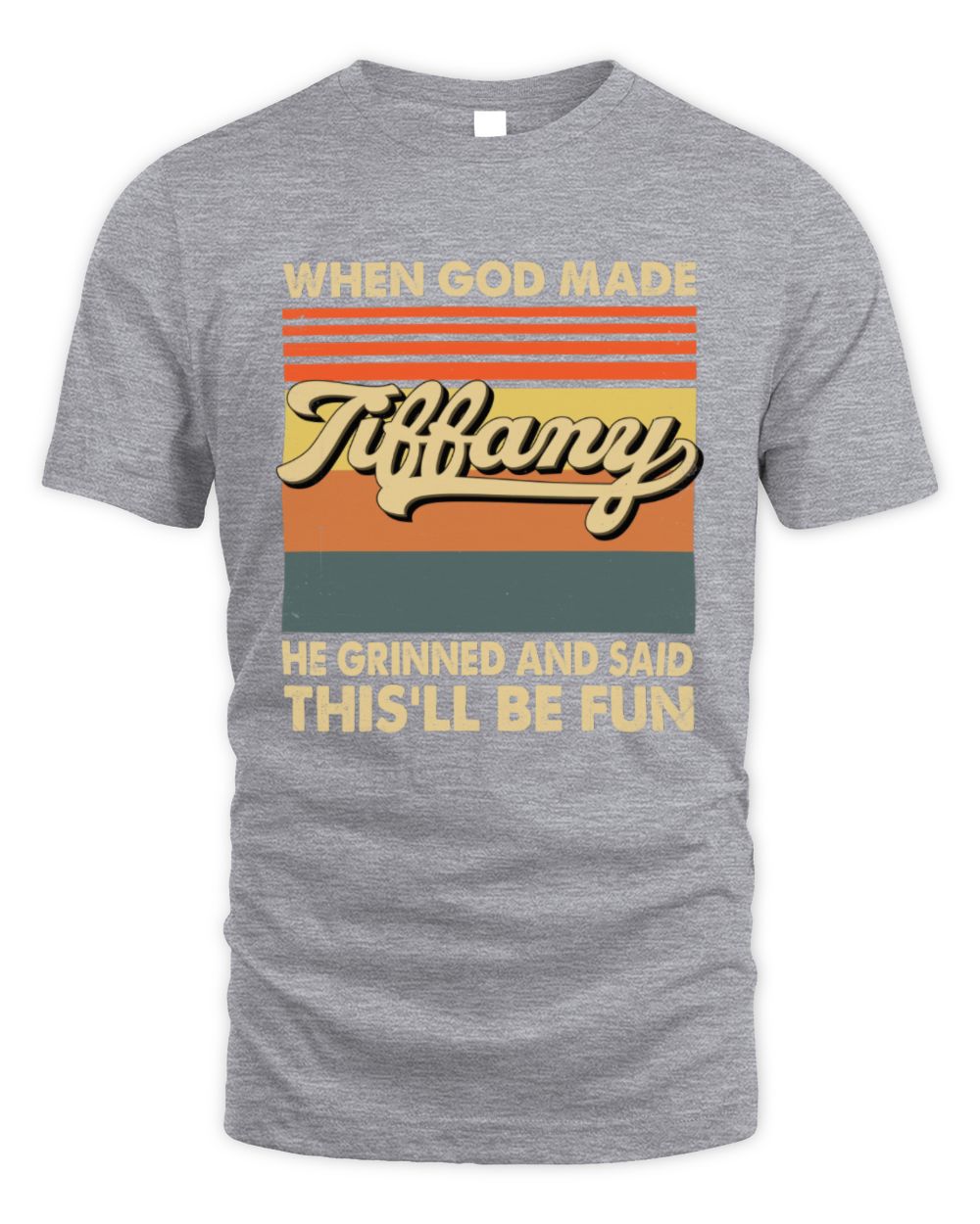 When God Made Your Name He Grinned Vintage T-Shirt TIFFANY M1-55 / Unisex Standard T-Shirt / sport grey