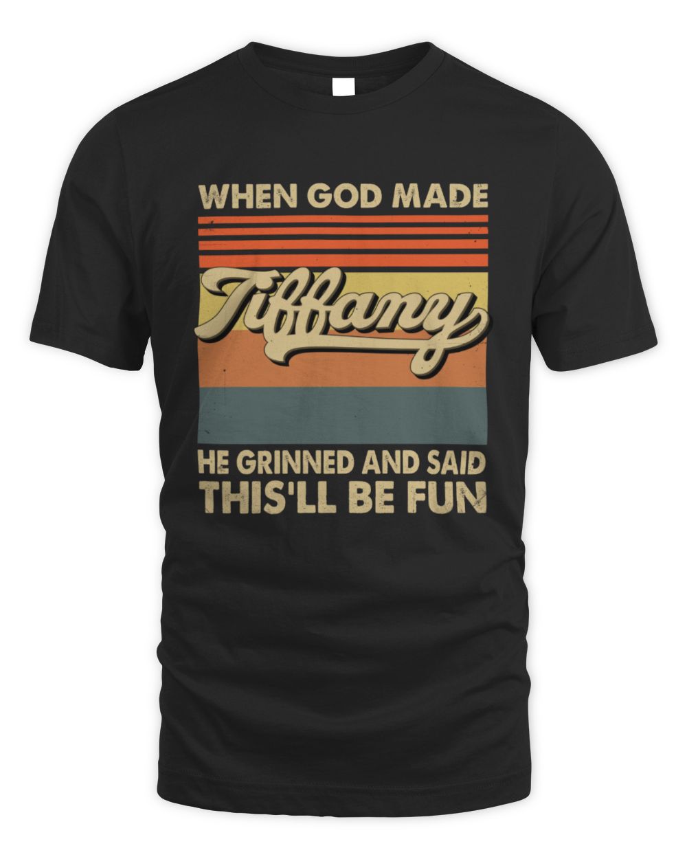 When God Made Your Name He Grinned Vintage T-Shirt TIFFANY M1-55 / Unisex Standard T-Shirt / black
