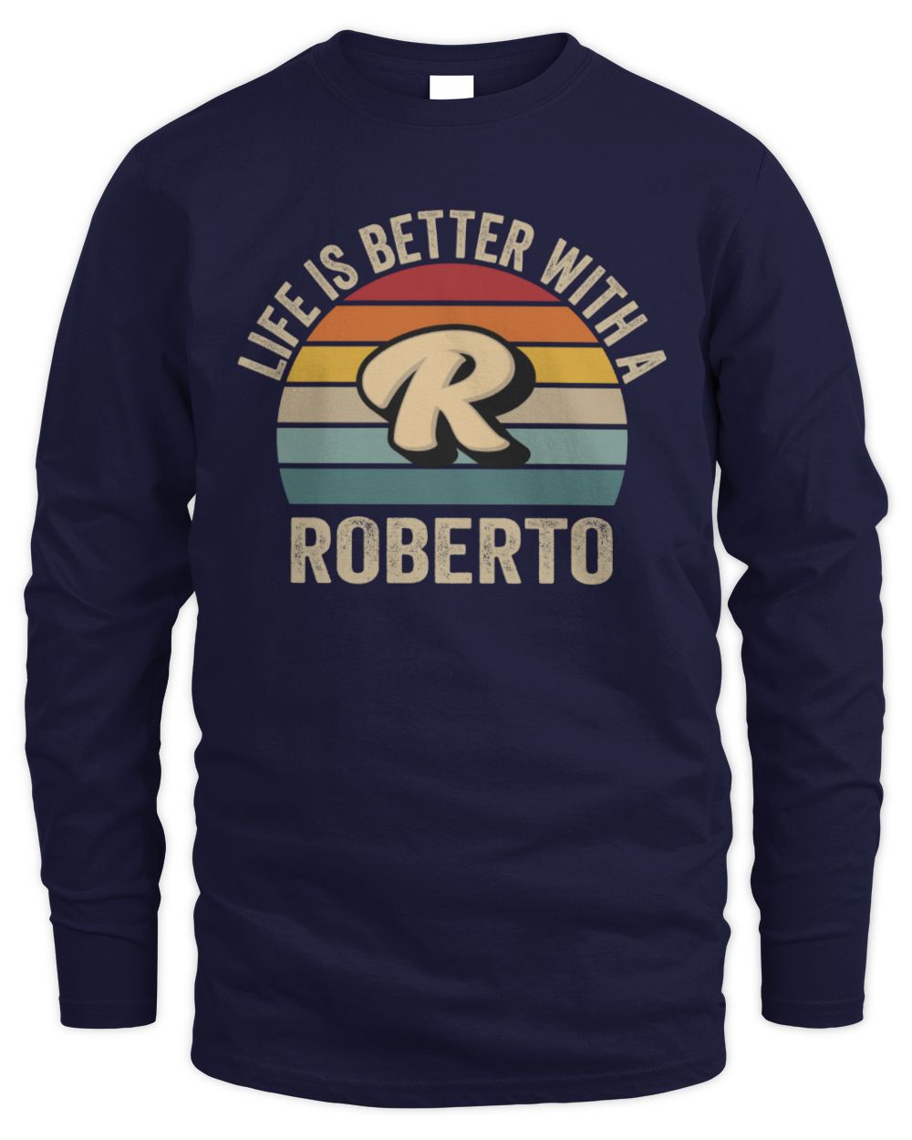 Life Is Better with Name Vintage Sun Shirt ROBERTO M1-50 / Men's Long Sleeved T-Shirt / navy