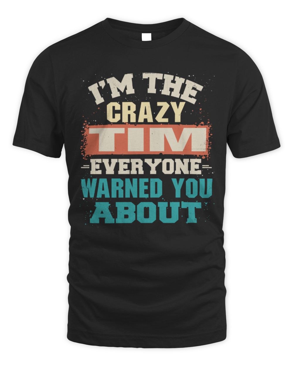 I'm the Crazy One Everyone Warned You About Retro Graphic T-Shirt TIM M1-70 / Unisex Standard T-Shirt / black