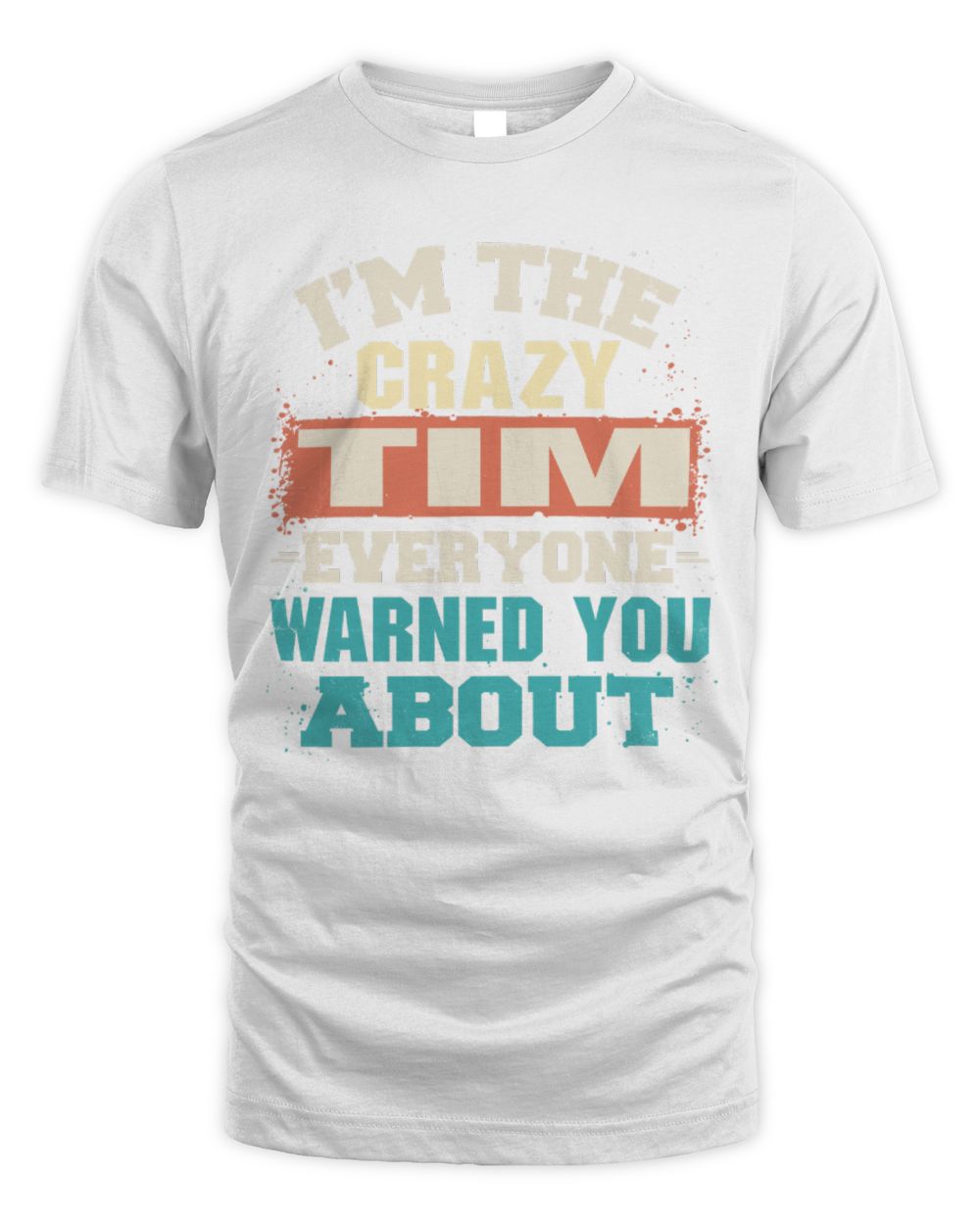 I'm the Crazy One Everyone Warned You About Retro Graphic T-Shirt TIM M1-70 / Unisex Standard T-Shirt / white