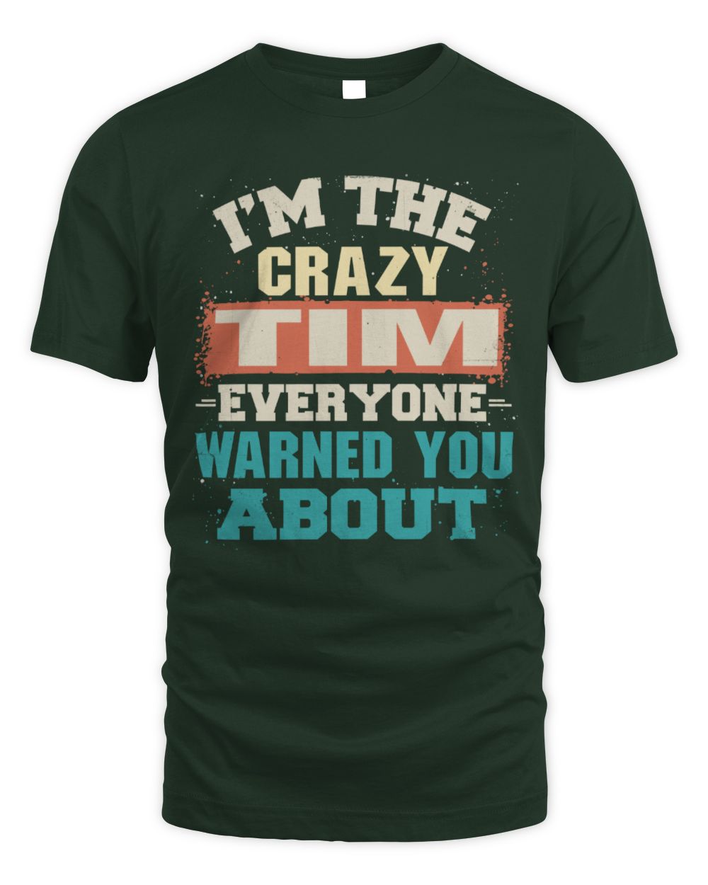 I'm the Crazy One Everyone Warned You About Retro Graphic T-Shirt TIM M1-70 / Unisex Standard T-Shirt / forest green