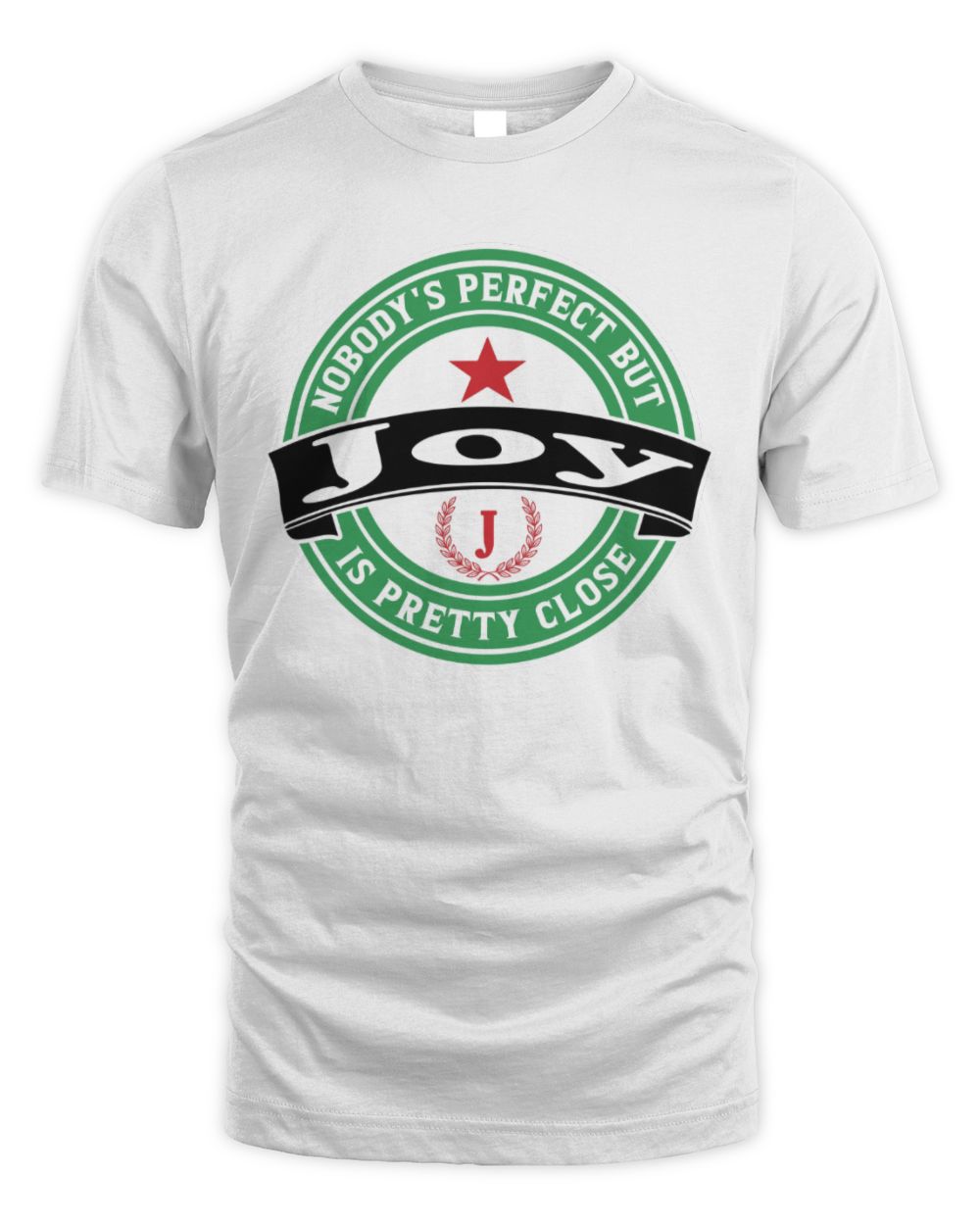 Nobody's Perfect But Your Name Is Pretty Close Heineken Beer T-Shirt JOY M1-S85 / Unisex Standard T-Shirt / white