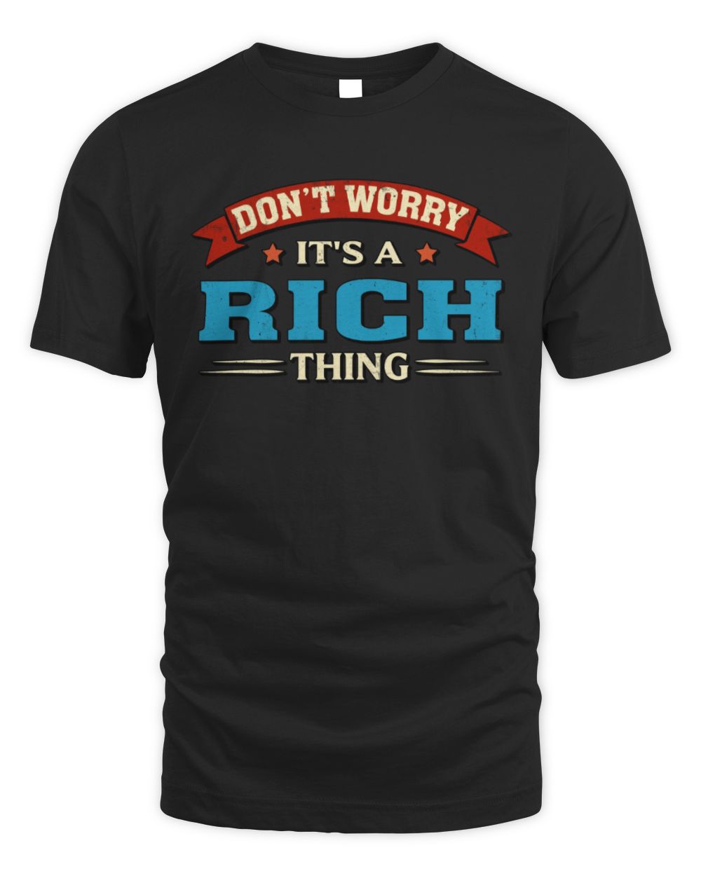 Don't Worry It's a Your Name Thing Funny Retro T-Shirt RICH M1-57 / Unisex Standard T-Shirt / black